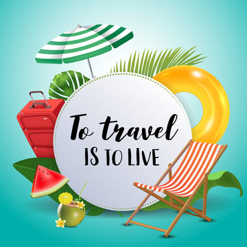 To travel is to live. Inspirational quote motivational background. Summer design layout for advertising and social media. Realistic tropical beach design elements.