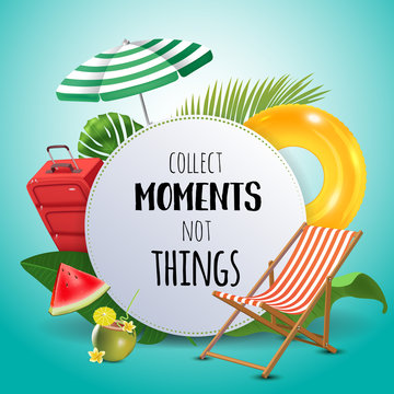 Collect moments not things. Inspirational quote motivational background. Summer design layout for advertising and social media. Realistic tropical beach design elements.