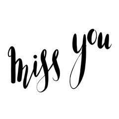 Miss you hand drawn lettering. Brush calligraphy. Vector element for greeting card, print and your creativity