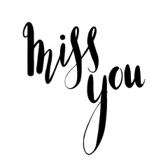 Miss you hand drawn lettering. Brush calligraphy. Vector element for greeting card, print and your creativity