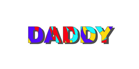Word Daddy with bright abstract texture. Cool inscription for congratulations on father's day. Suitable for postcards, messages, printing, textiles, posters