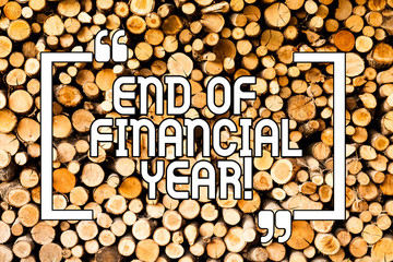Conceptual hand writing showing End Of Financial Year. Business photo showcasing Taxes time...