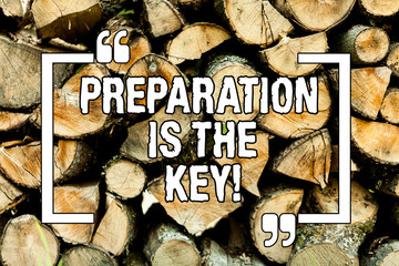 Text sign showing Preparation Is The Key. Conceptual photo Learn Study Prepare yourself for...