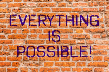Conceptual hand writing showing Everything Is Possible. Business photo showcasing All you think or dream can become true Optimistic Brick Wall art like Graffiti motivational written on wall