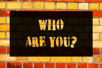 Conceptual hand writing showing Who Are You question. Business photo showcasing Identify yourself...