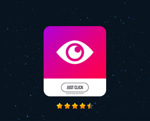 Eye sign icon. Publish content button. Visibility. Web or internet icon design. Rating stars. Just click button. Vector