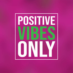 positive vibes only. Life quote with modern background vector
