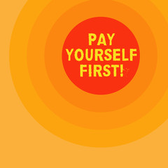 Handwriting text writing Pay Yourself First. Concept meaning Personal Finance Save money for future