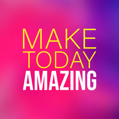 make today amazing. Life quote with modern background vector