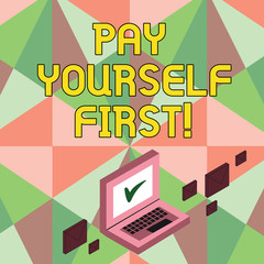 Writing note showing Pay Yourself First. Business photo showcasing Personal Finance Save money for future