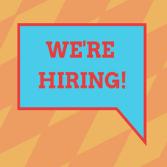 Text sign showing We Re Hiring. Conceptual photo Workforce Wanted New Employees Recruitment Blank Rectangular Color Speech Bubble with Border photo Right Hand