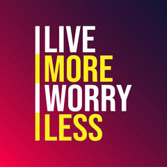 Fototapeta na wymiar live more worry less. Life quote with modern background vector