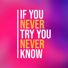 if you never try you never know. Motivation quote with modern background vector