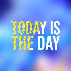 today is the day. Life quote with modern background vector