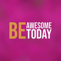 be awesome today. Life quote with modern background vector