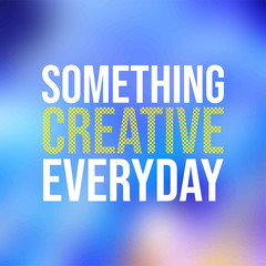 something creative everyday. Life quote with modern background vector