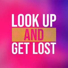 Fototapeta na wymiar look up and get lost. Life quote with modern background vector