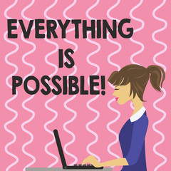 Text sign showing Everything Is Possible. Conceptual photo All you think or dream can become true Optimistic