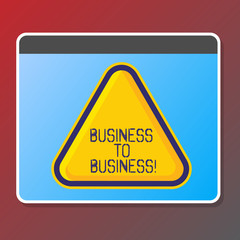 Text sign showing Business To Business. Conceptual photo Working ground businessanalysis busy work hard stop playing