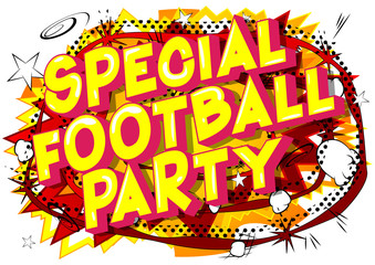 Special Football Party - Vector illustrated comic book style phrase on abstract background.