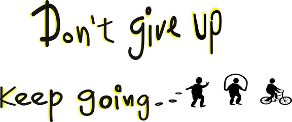 Don't give up. keep going. Overlapping and overweight characters are exercising, running, cycling, shadows, symbols, stimulating messages, healthy exercise concepts.