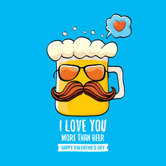 I love you more than beer vector valentines day greeting card with beer cartoon character isolated on blue background. Vector adult valentines day party poster design template with funny slogan