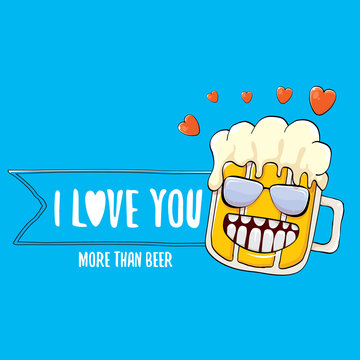 I love you more than beer vector valentines day greeting card with beer cartoon character isolated on blue background. Vector adult valentines day party poster design template with funny slogan