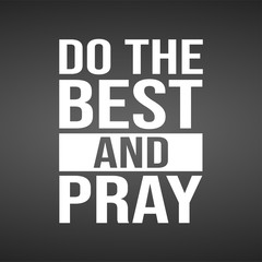 Fototapeta na wymiar Do the best and pray. Motivation quote with modern background vector