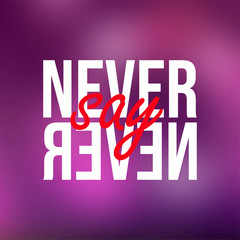 Never say never. successful quote with modern background vector