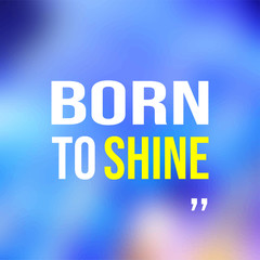born to shine. Life quote with modern background vector