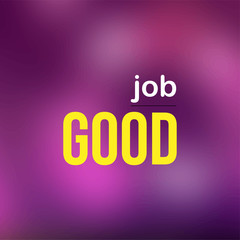 good job. Life quote with modern background vector