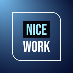 nice work. Life quote with modern background vector