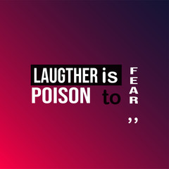 Laughter is poison to fear. Life quote with modern background vector