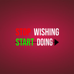 stop wishing start doing. Motivation quote with modern background vector