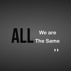 we are all the same . Life quote with modern background vector