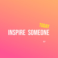 inspire someone today. successful quote with modern background vector