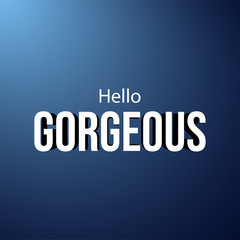 hello gorgeous. Love quote with modern background vector