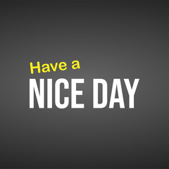 Have a nice day. Life quote with modern background vector