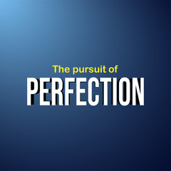 The pursuit of perfection. Life quote with modern background vector