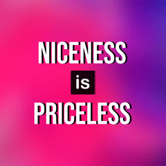 Fototapeta premium Niceness is Priceless. Life quote with modern background vector