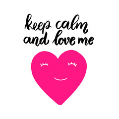 Keep calm and love me. Lettering phrase on grunge background. Design element for poster, card, banner, flyer.