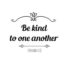 Be kind to one another. Christian saying. Bible verse vector quote 