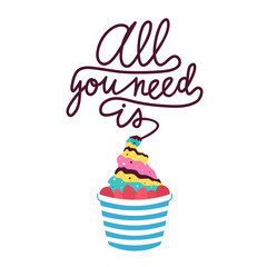 Vector illustration with frozen yogurt or ice cream with strawberries, chocolate and calligraphy text - all you need is.