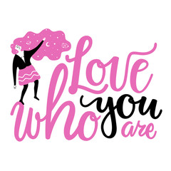 Vector illustration with young long hair woman and calligraphy quote - Love who you are.