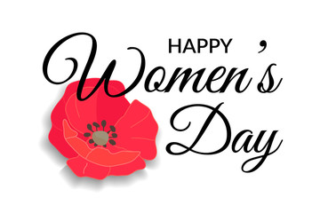 Womens day Greeting Card. Lettering Calligraphic Design in black isolated on white background with red field poppy or rose flower. Happy Womens day Inscription. Vector eps10 Design Element