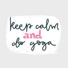 Yoga vector lettering. Keep calm and do yoga. Flat minimalist style.
