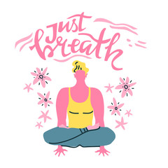 Yoga vector lettering. Just breath. Meditation man. Flat minimalist style.