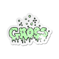 retro distressed sticker of a cartoon word gross