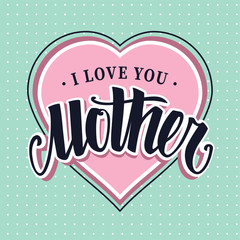 I Love You Mother Retro Vector Lettering
