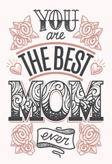 You are the Best Mom Ever Lettering